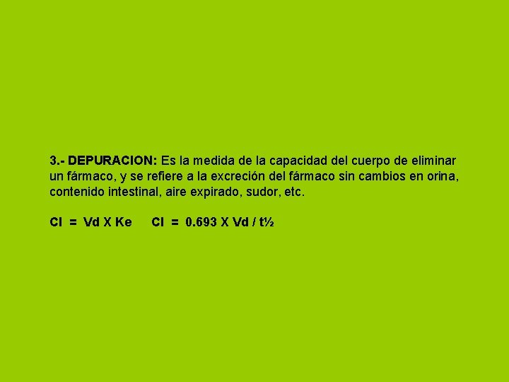 3. - DEPURACION: Es la medida de la capacidad del cuerpo de eliminar un