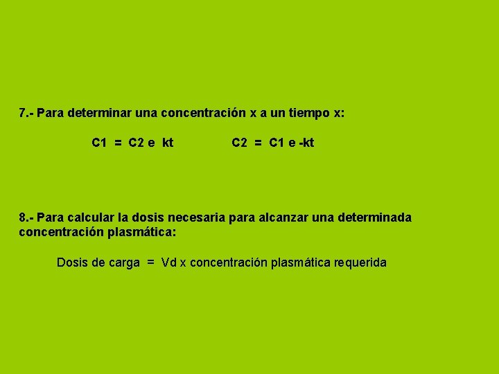 7. - Para determinar una concentración x a un tiempo x: C 1 =