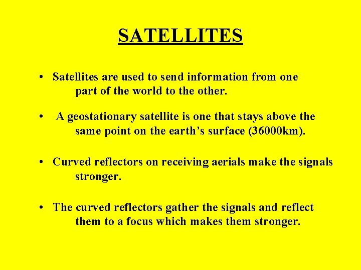 SATELLITES • Satellites are used to send information from one part of the world SATELLITES • Satellites are used to send information from one part of the world
