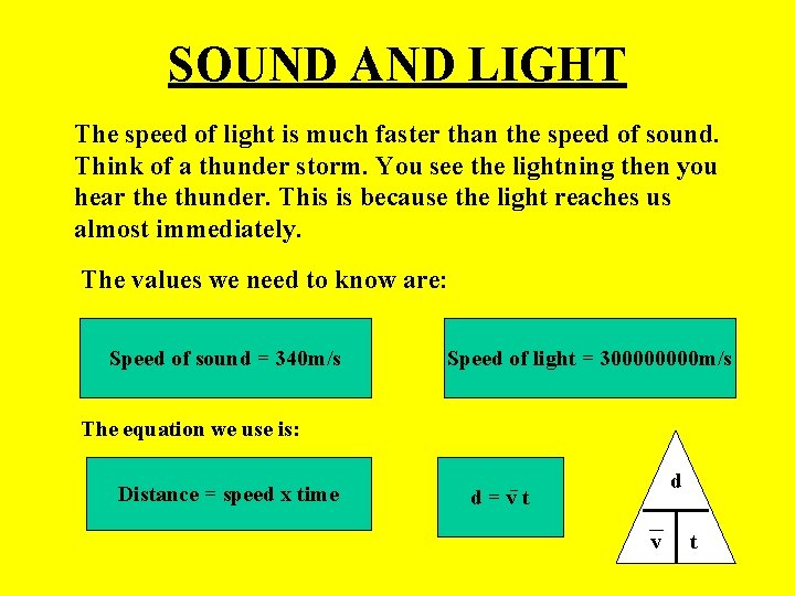 SOUND AND LIGHT The speed of light is much faster than the speed of SOUND AND LIGHT The speed of light is much faster than the speed of