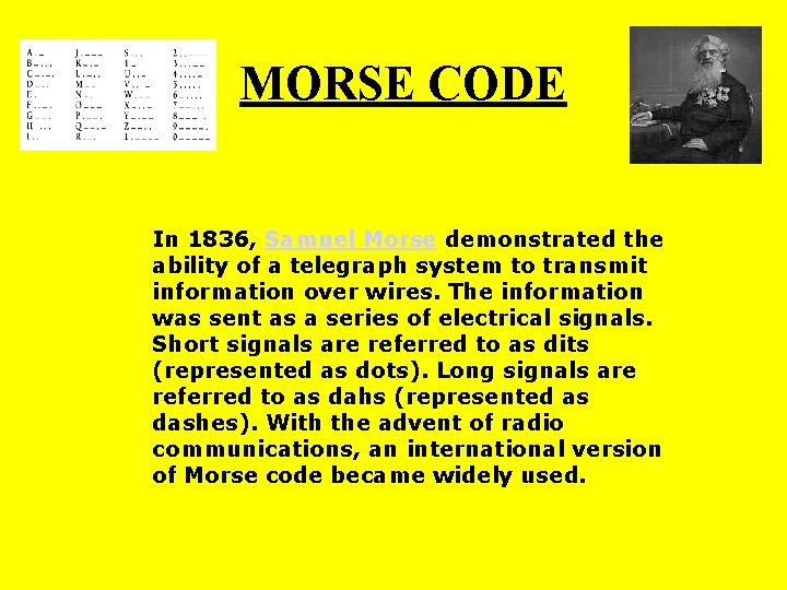 MORSE CODE In 1836, Samuel Morse demonstrated the ability of a telegraph system to MORSE CODE In 1836, Samuel Morse demonstrated the ability of a telegraph system to