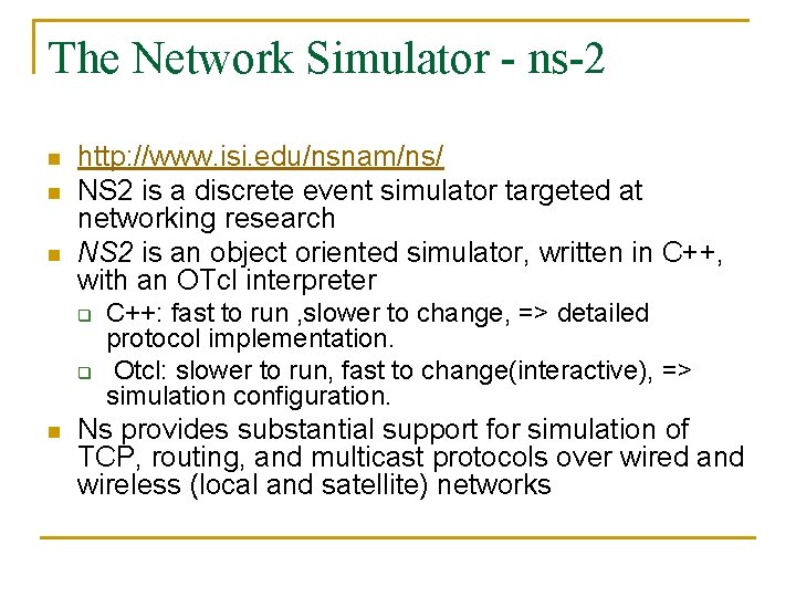 The Network Simulator - ns-2 n n n http: //www. isi. edu/nsnam/ns/ NS 2 The Network Simulator - ns-2 n n n http: //www. isi. edu/nsnam/ns/ NS 2