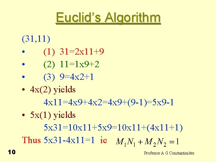 Euclid’s Algorithm (31, 11) • (1) 31=2 x 11+9 • (2) 11=1 x 9+2