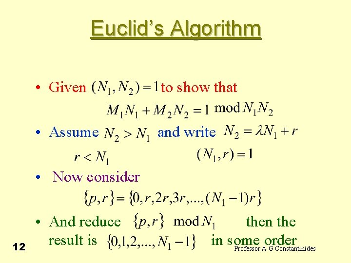 Euclid’s Algorithm • Given to show that • Assume and write • Now consider