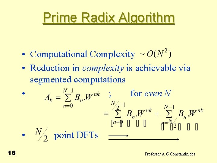 Prime Radix Algorithm • Computational Complexity • Reduction in complexity is achievable via segmented
