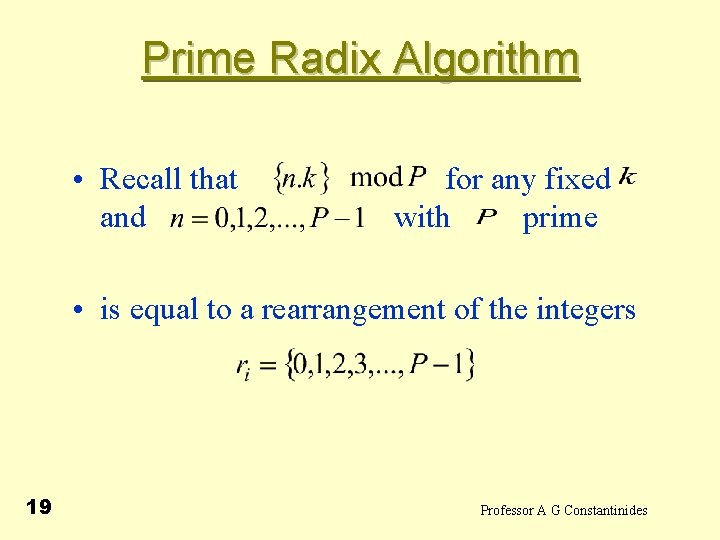 Prime Radix Algorithm • Recall that and for any fixed with prime • is