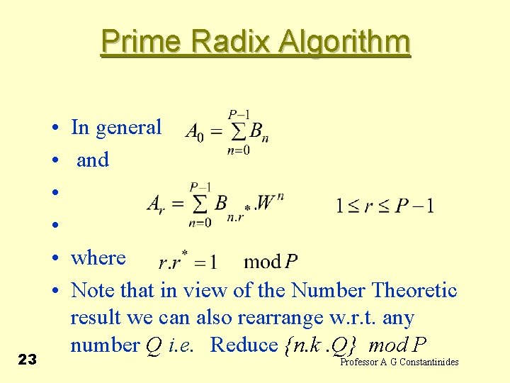 Prime Radix Algorithm • • • 23 In general and where Note that in