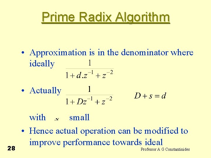 Prime Radix Algorithm • Approximation is in the denominator where ideally • Actually 28