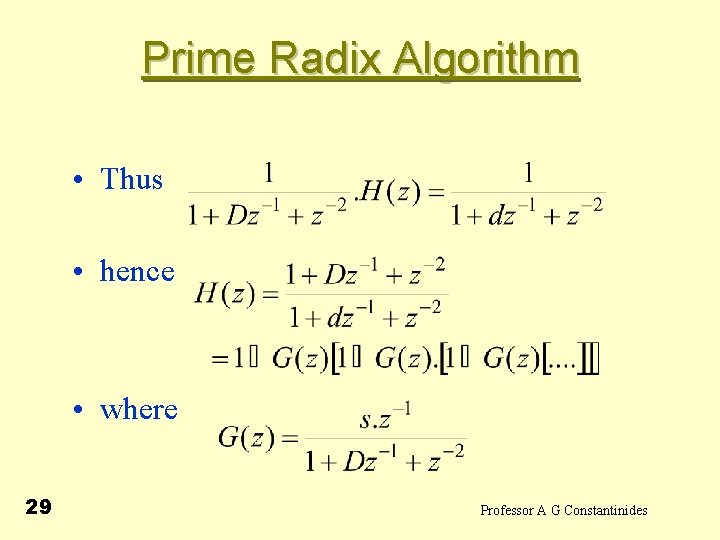 Prime Radix Algorithm • Thus • hence • where 29 Professor A G Constantinides