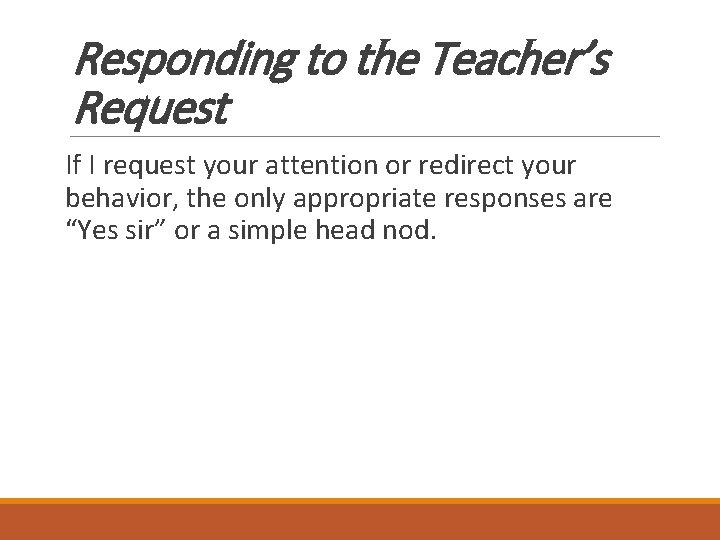 Responding to the Teacher’s Request If I request your attention or redirect your behavior,