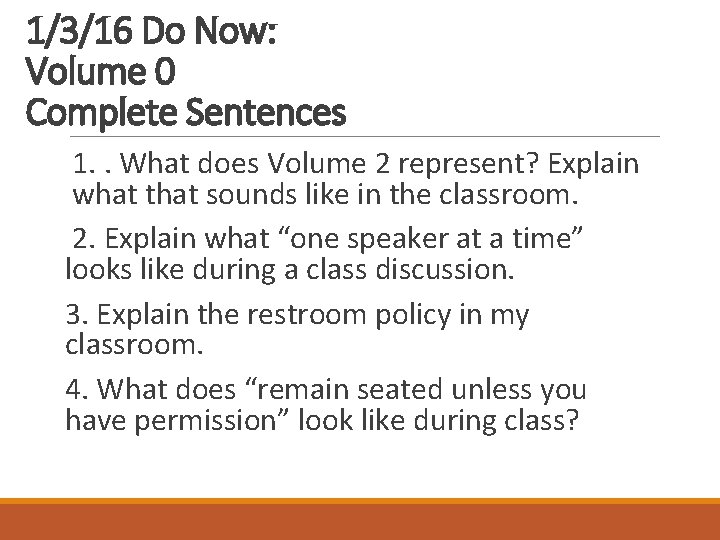 1/3/16 Do Now: Volume 0 Complete Sentences 1. . What does Volume 2 represent?