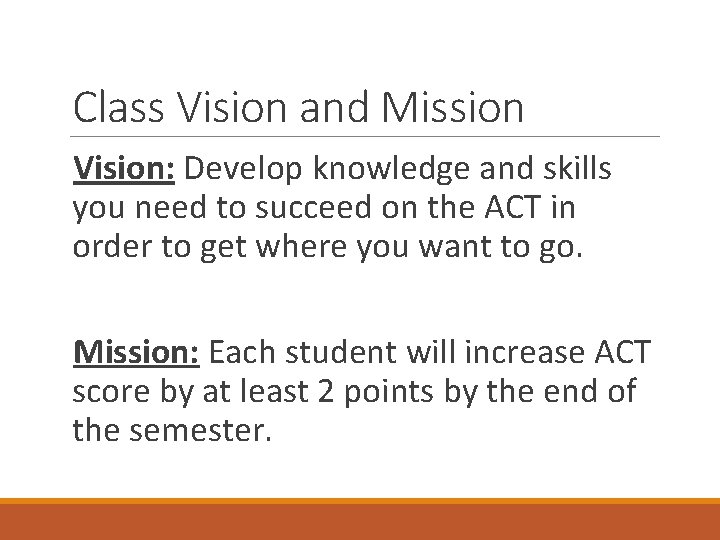 Class Vision and Mission Vision: Develop knowledge and skills you need to succeed on