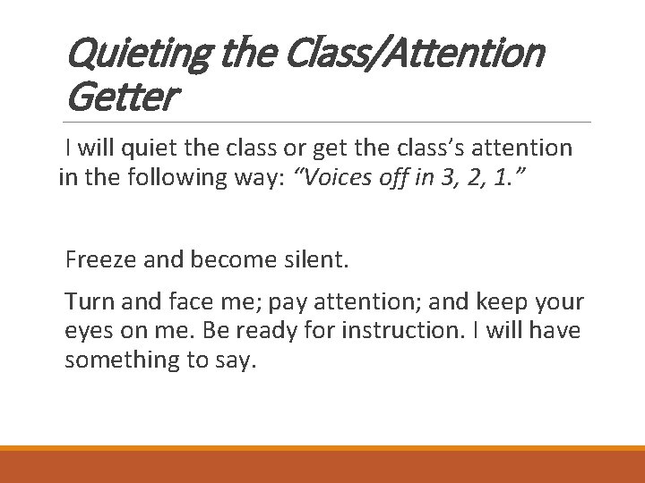 Quieting the Class/Attention Getter I will quiet the class or get the class’s attention