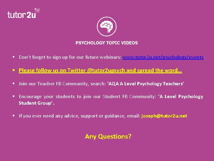 § Don’t forget to sign up for our future webinars: www. tutor 2 u.