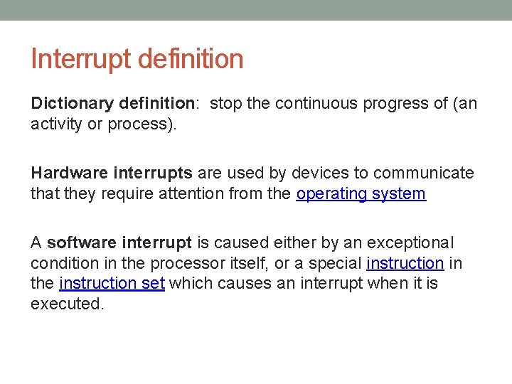 Interrupt definition Dictionary definition: stop the continuous progress of (an activity or process). Hardware