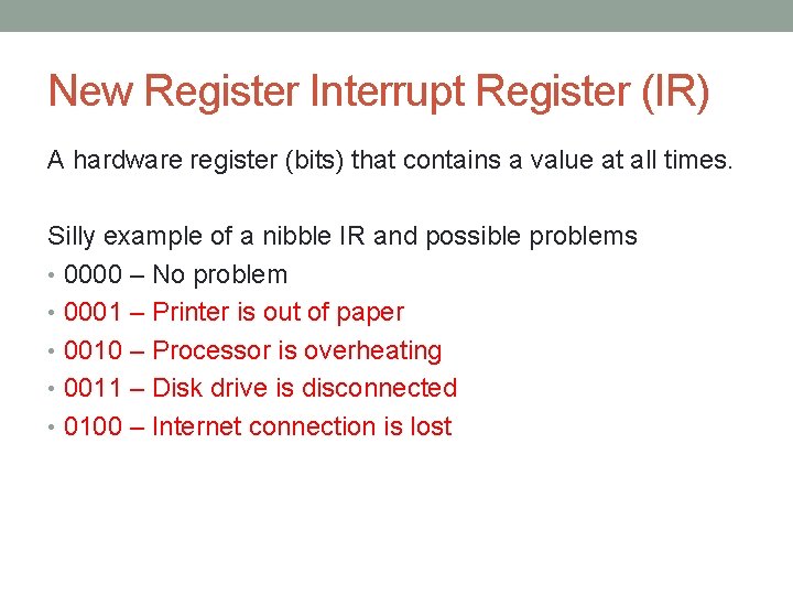 New Register Interrupt Register (IR) A hardware register (bits) that contains a value at