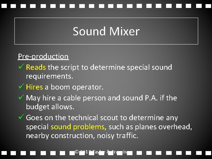 Sound Mixer Pre-production ü Reads the script to determine special sound requirements. ü Hires
