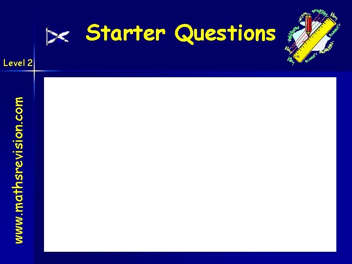Starter Questions www. mathsrevision. com Level 2 07 -Jun-21 Created by Mr. Lafferty Maths