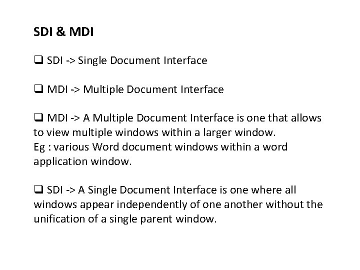 SDI & MDI q SDI -> Single Document Interface q MDI -> Multiple Document