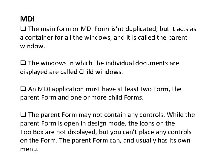 MDI q The main form or MDI Form is’nt duplicated, but it acts as