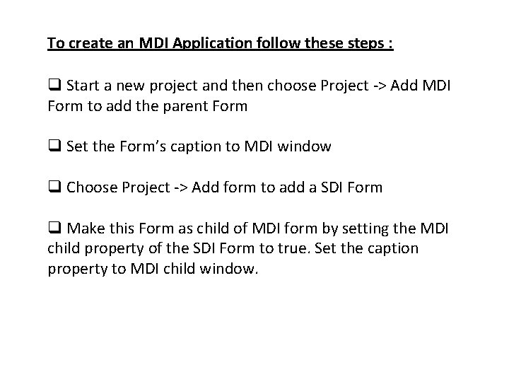 To create an MDI Application follow these steps : q Start a new project