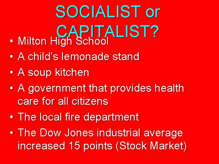 SOCIALIST or CAPITALIST? • Milton High School • A child’s lemonade stand • A