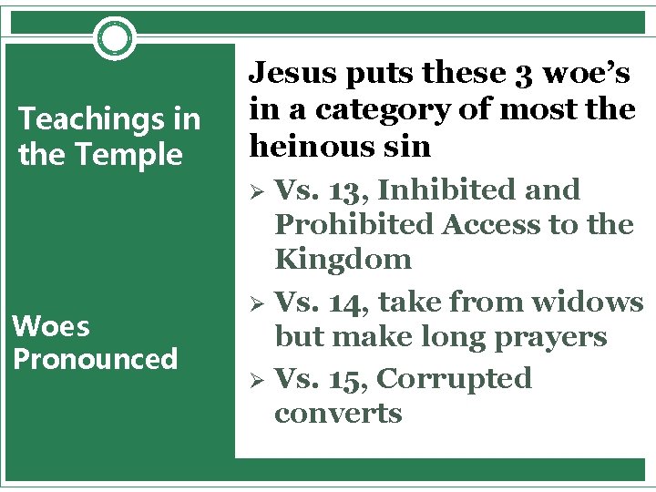 Teachings in the Temple Jesus puts these 3 woe’s in a category of most