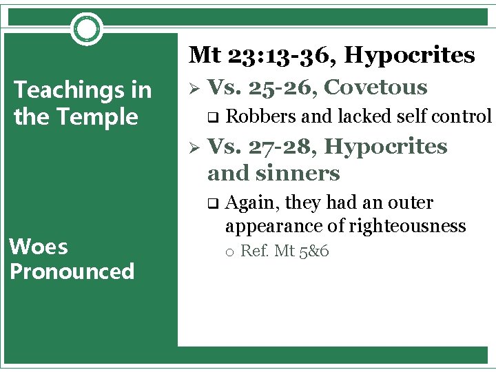 Mt 23: 13 -36, Hypocrites Teachings in the Temple Ø Vs. 25 -26, Covetous