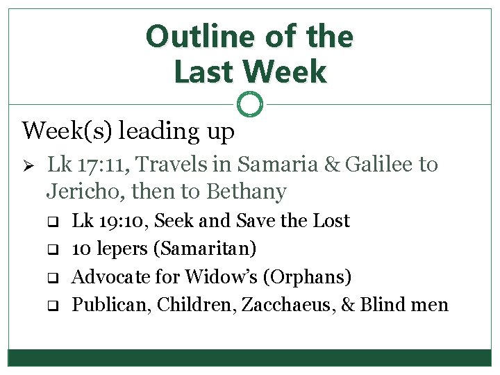 Outline of the Last Week(s) leading up Ø Lk 17: 11, Travels in Samaria