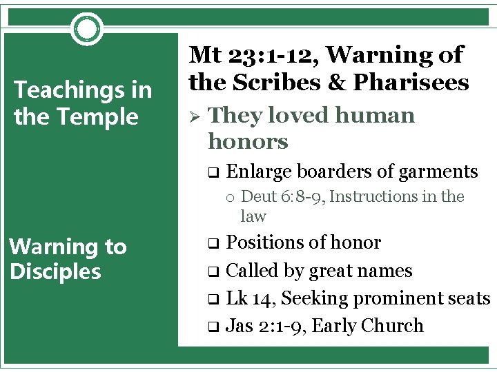 Teachings in the Temple Mt 23: 1 -12, Warning of the Scribes & Pharisees