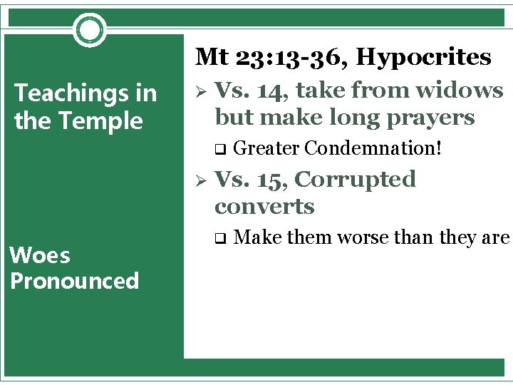 Mt 23: 13 -36, Hypocrites Teachings in the Temple Ø Vs. 14, take from