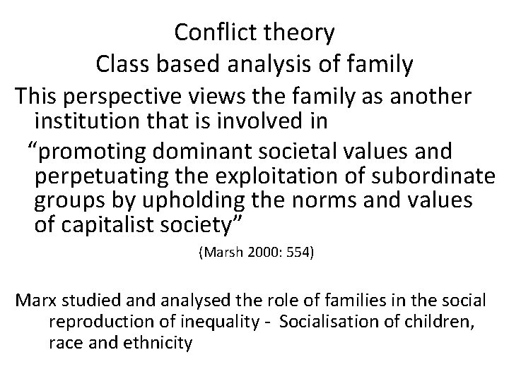 Conflict theory Class based analysis of family This perspective views the family as another