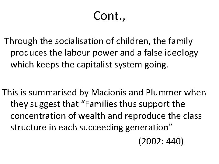 Cont. , Through the socialisation of children, the family produces the labour power and