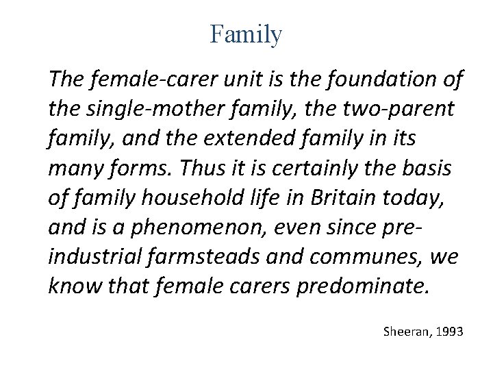 Family The female-carer unit is the foundation of the single-mother family, the two-parent family,