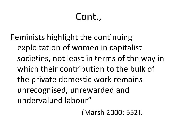 Cont. , Feminists highlight the continuing exploitation of women in capitalist societies, not least