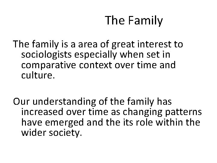 The Family The family is a area of great interest to sociologists especially when