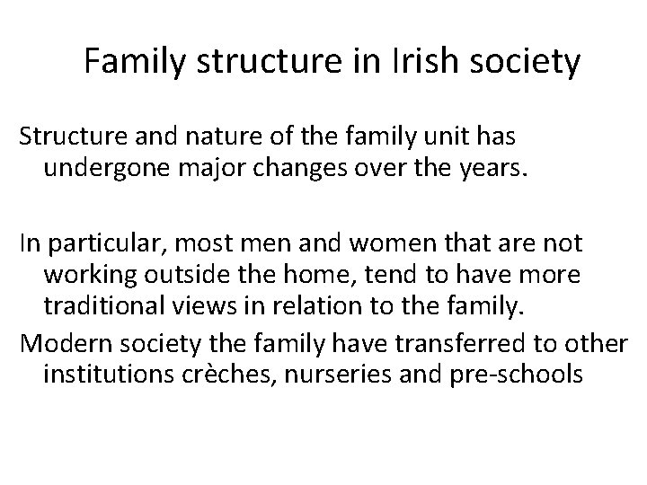 Family structure in Irish society Structure and nature of the family unit has undergone