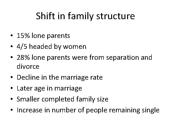 Shift in family structure • 15% lone parents • 4/5 headed by women •