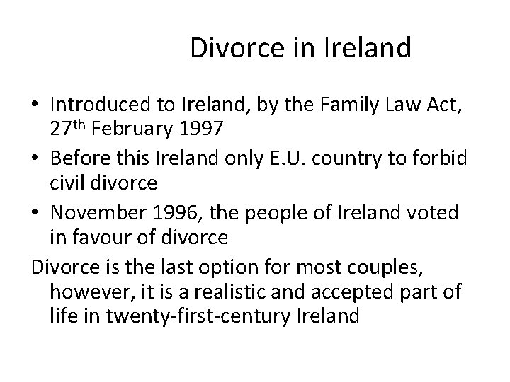 Divorce in Ireland • Introduced to Ireland, by the Family Law Act, 27 th