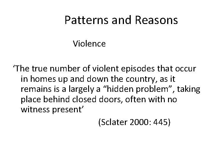 Patterns and Reasons Violence ‘The true number of violent episodes that occur in homes