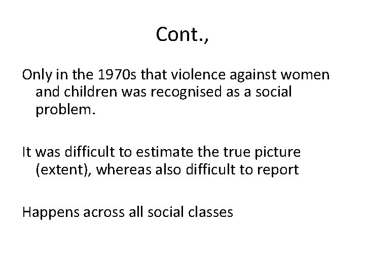 Cont. , Only in the 1970 s that violence against women and children was