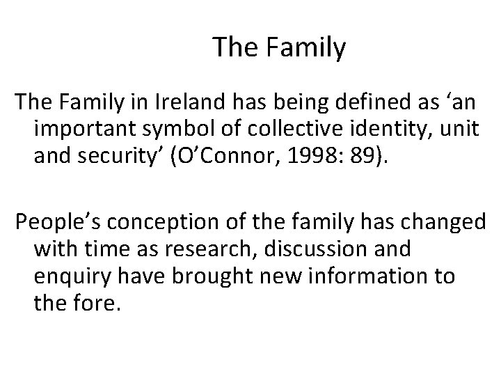 The Family in Ireland has being defined as ‘an important symbol of collective identity,