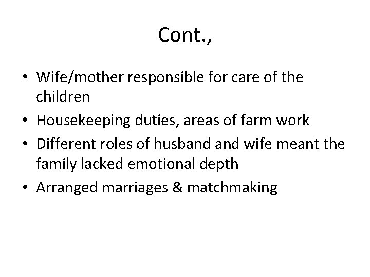 Cont. , • Wife/mother responsible for care of the children • Housekeeping duties, areas