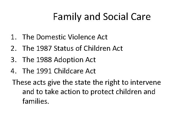 Family and Social Care 1. The Domestic Violence Act 2. The 1987 Status of