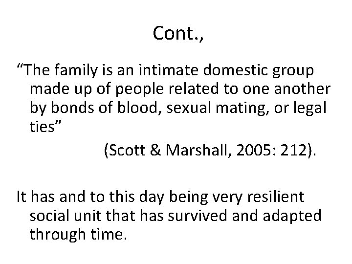 Cont. , “The family is an intimate domestic group made up of people related