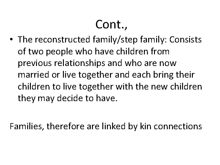 Cont. , • The reconstructed family/step family: Consists of two people who have children