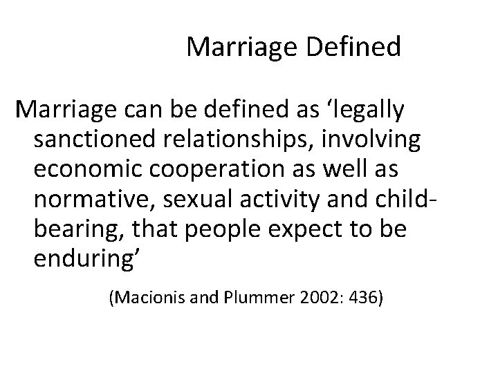 Marriage Defined Marriage can be defined as ‘legally sanctioned relationships, involving economic cooperation as