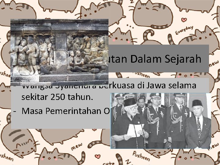 Contoh Keberlanjutan Dalam Sejarah - Wangsa Syailendra berkuasa di Jawa selama sekitar 250 tahun.