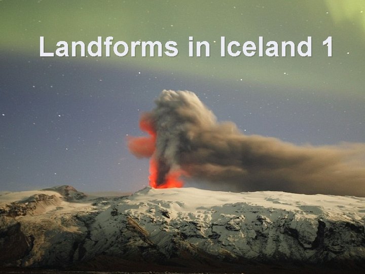 Landforms in Iceland 1 
