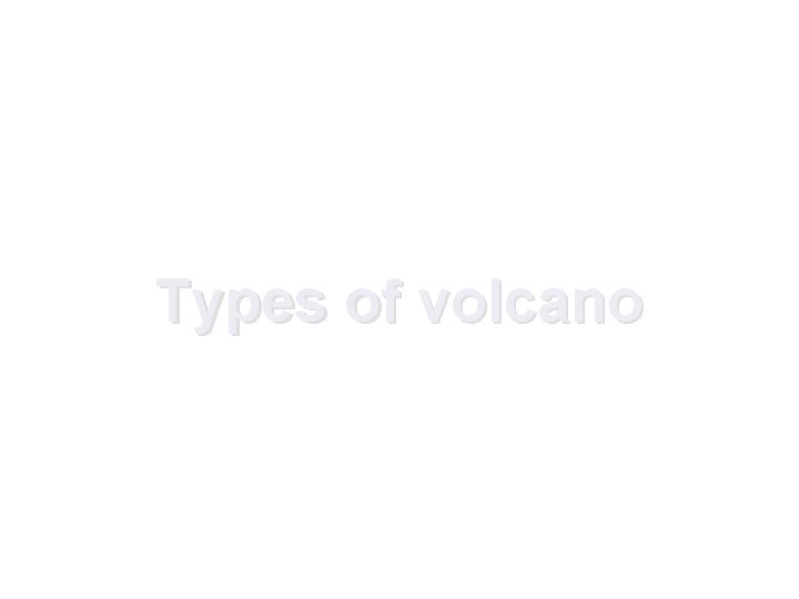 Types of volcano 